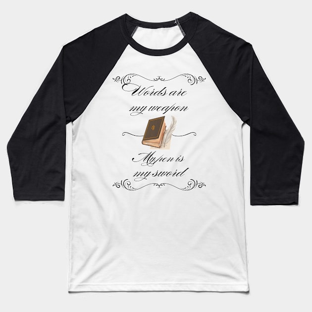 Calligraphy Shirt - Words are my weapon and the pen is my sword! Baseball T-Shirt by ApexDesignsUnlimited